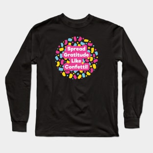 Spread Gratitude Like Confetti! | Black Long Sleeve T-Shirt